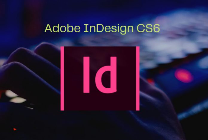 Hướng dẫn tải và cài đặt Adobe InDesign CS6 Full crack – Thành công 100%.