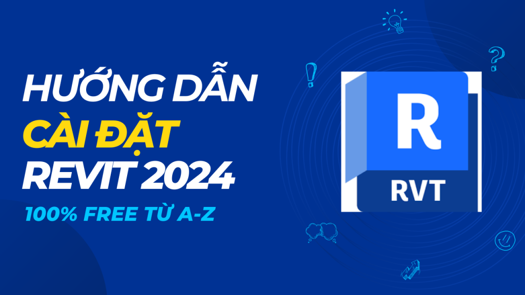 Download Revit 2024 Full – Hướng dẫn cài đặt chi tiết
